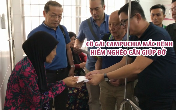 Nhiều mạnh thường quân giúp đỡ cô gái Campuchia mắc bệnh hiểm nghèo