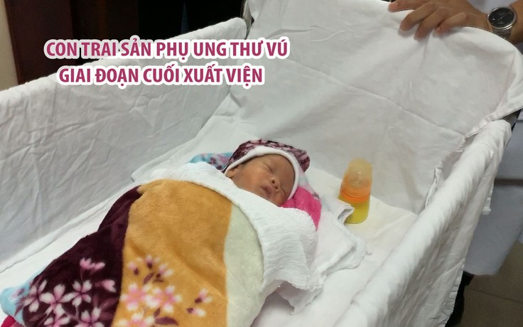 Sản phụ bị ung thư vú giai đoạn cuối đến đón con trai xuất viện