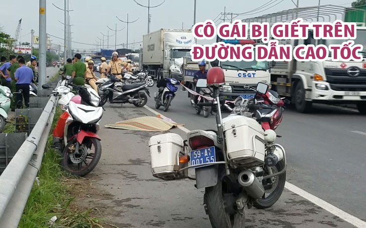 Cô gái bị giết trên đường dẫn cao tốc Bình Thuận – Chợ Đệm