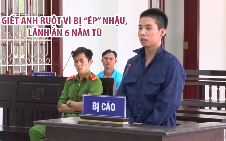 6 năm tù giam cho người em giết anh ruột vì bị “ép” nhậu