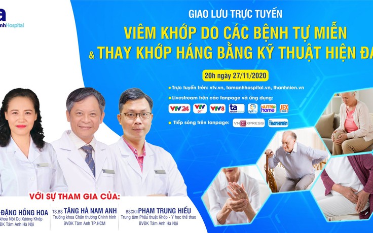 TƯ VẤN TRỰC TUYẾN: Viêm khớp do các bệnh tự miễn và thay khớp háng bằng kỹ thuật hiện đại