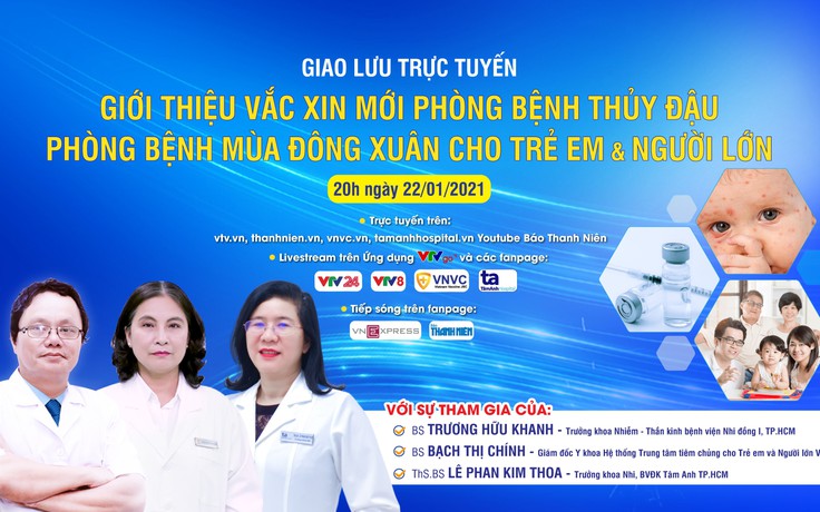 TƯ VẤN TRỰC TUYẾN: Giới thiệu vắc xin mới phòng bệnh thủy đậu, phòng bệnh mùa đông xuân cho trẻ em và người lớn