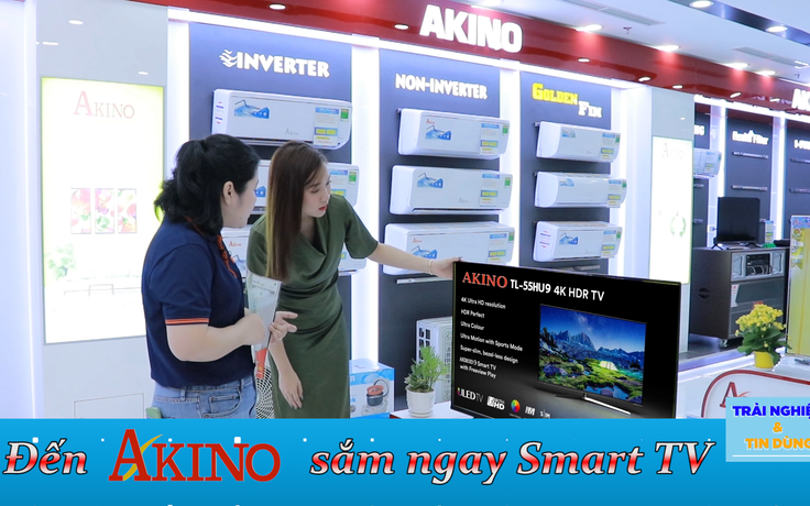 Trải Nghiệm và Tin Dùng: Đến AKINO sắm ngay Smart TV cho gia đình