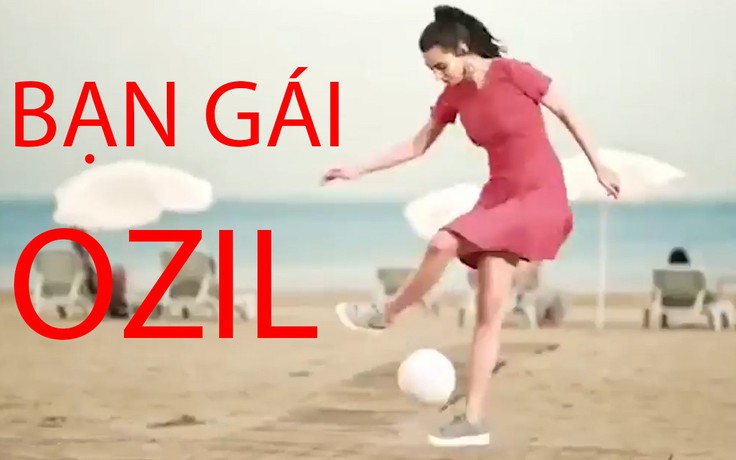 Kinh ngạc vì khả năng chơi bóng của bạn gái Ozil