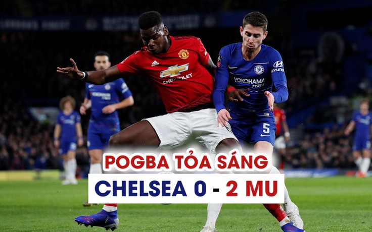 Pogba tỏa sáng, Man United thắng thuyết phục Chelsea 2-0