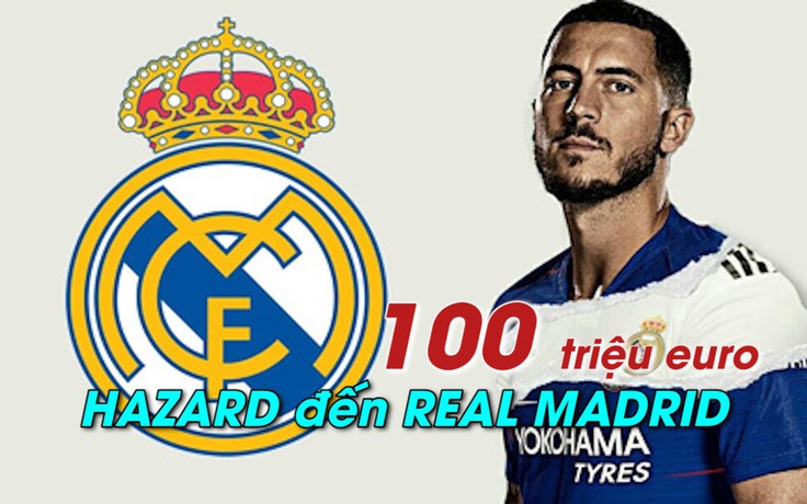 Báo Tây Ban Nha xác nhận Real Madrid mua Hazard với giá 100 triệu euro