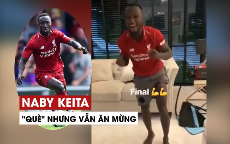 Keita chân đeo nẹp vẫn nhảy lên ăn mừng Liverpool thắng Barcelona