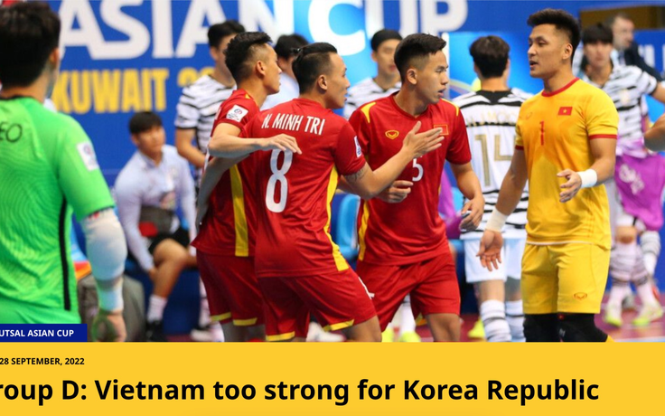 Liên đoàn Bóng đá châu Á: 'Tuyển futsal Việt Nam quá mạnh so với Hàn Quốc' Liên đoàn Bóng đá châu Á: 'Tuyển futsal Việt Nam quá mạnh so với Hàn Quốc'