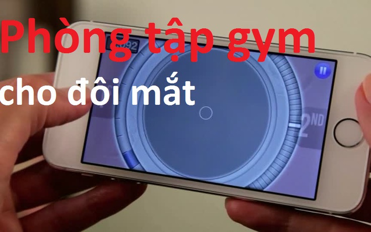 Ứng dụng điện thoại cải thiện thị lực cho người trên 40 tuổi