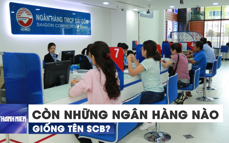 Từ nhầm lẫn Sacombank với SCB: Còn những ngân hàng nào giống tên?