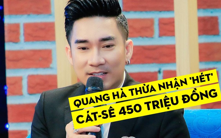 Quang Hà tiết lộ hát tiệc của đại gia với cát sê 450 triệu đồng