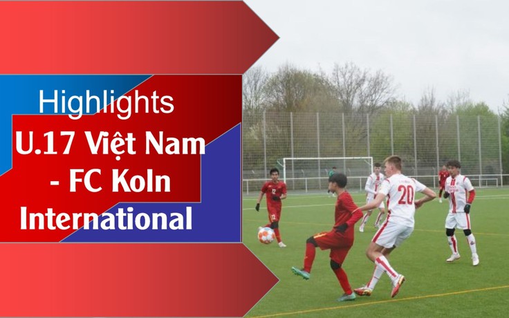 Highlights U.17 Việt Nam 3-1 FC Koln International