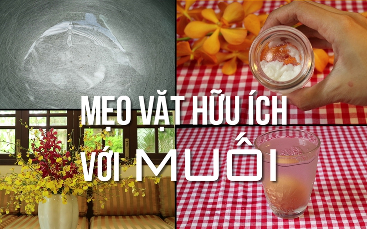 Mẹo vặt hữu ích với Muối