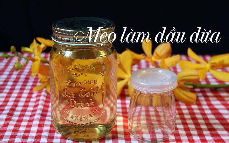 Mẹo vặt: Cách làm dầu dừa