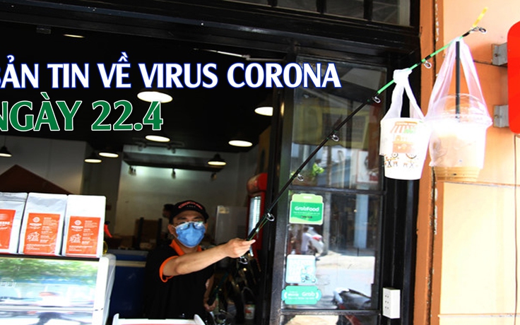 Nơi nào, dịch vụ nào sẽ giãn cách ly? Việt Nam còn 45 ca nhiễm Covid-19 - Bản tin về virus corona ngày 22.4.2020