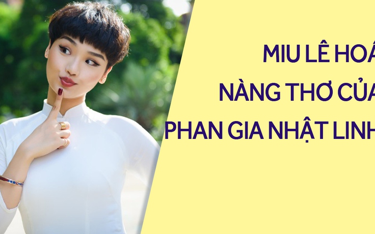 Miu Lê “lột xác” thành nàng thơ của Phan Gia Nhật Linh