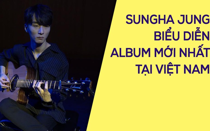 Sungha Jung đem album mới nhất đến Việt Nam biểu diễn