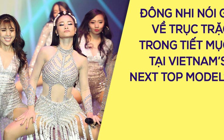 Vũ công của Đông Nhi lên tiếng vụ Vietnam's Next Top Model thay đổi kịch bản