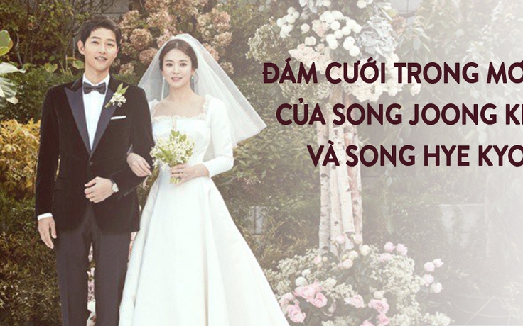 Toàn cảnh đám cưới trong mơ của Song Joong Ki - Song Hye Kyo