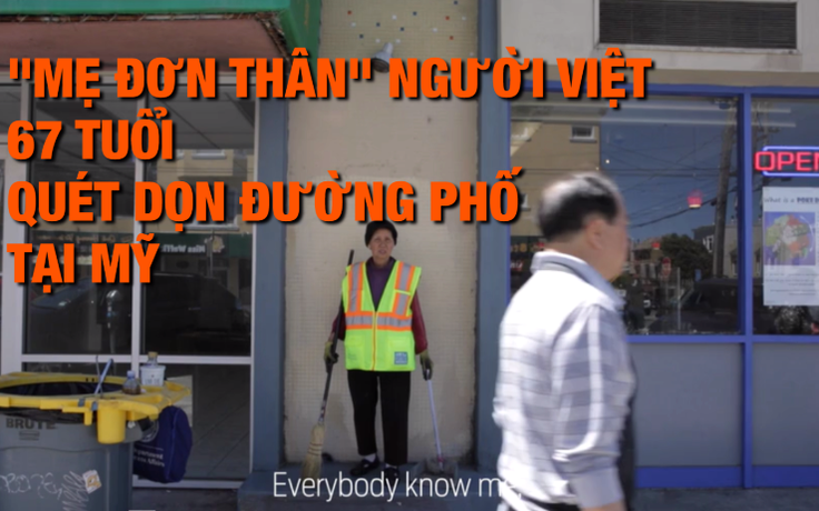 “Mẹ đơn thân” 67 tuổi người Việt quét dọn đường phố tại Mỹ
