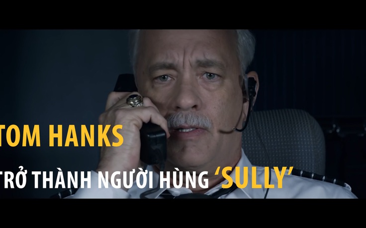 Tom Hanks trở thành người hùng trong “Sully”