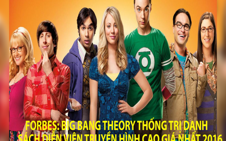 Big Bang Theory thống trị danh sách diễn viên truyền hình cao giá nhất 2016