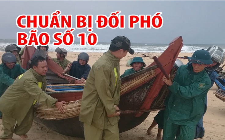 Hà Tĩnh, Quảng Bình, Quảng Trị… gồng mình chuẩn bị đối phó bão số 10