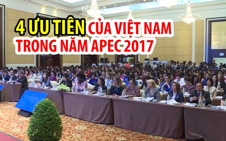 4 ưu tiên của chủ nhà Việt Nam trong năm APEC 2017?