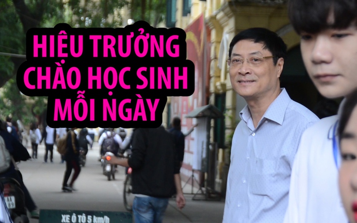 Tâm sự của thầy hiệu trưởng ra cổng trường chào học sinh mỗi ngày