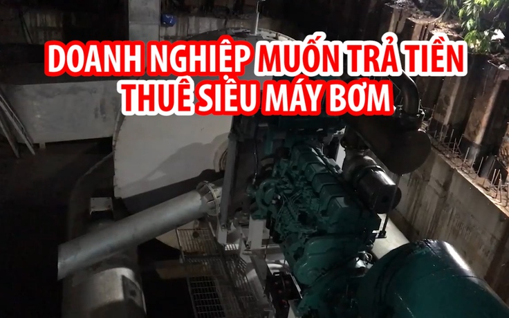 Doanh nghiệp muốn trả tiền thuê siêu máy bơm cho TPHCM