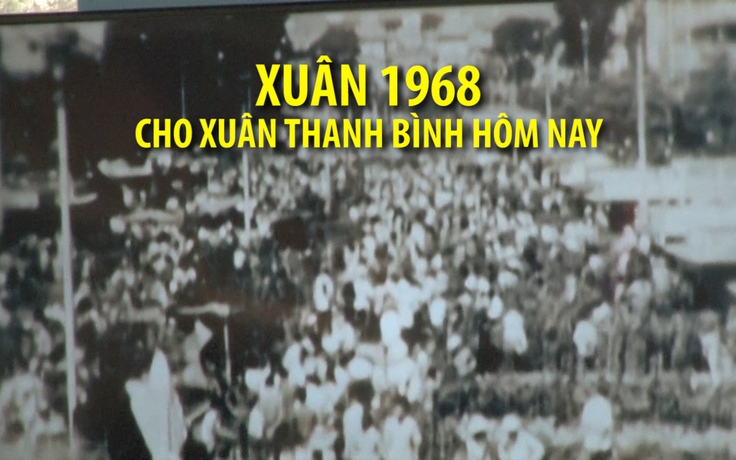 Phác họa lại mùa xuân hào hùng 1968: Cho xuân thanh bình hôm nay