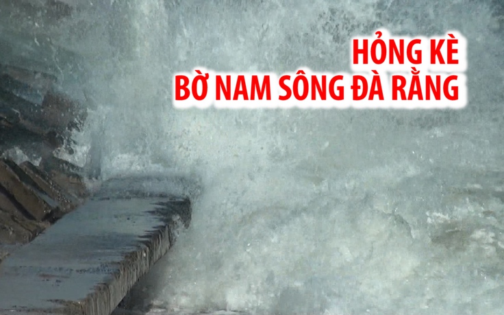 Sóng biển đánh hỏng kè bờ nam sông Đà Rằng