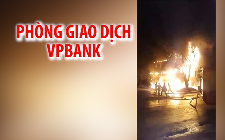 Cháy lớn tại phòng giao dịch VPBank ở Quảng Bình