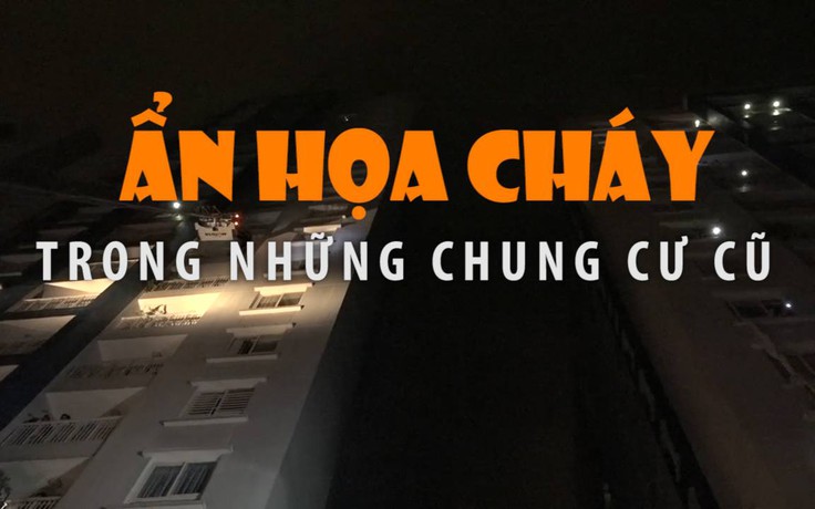 Ẩn hoạ cháy trong những chung cư cũ ngay trung tâm TP.HCM