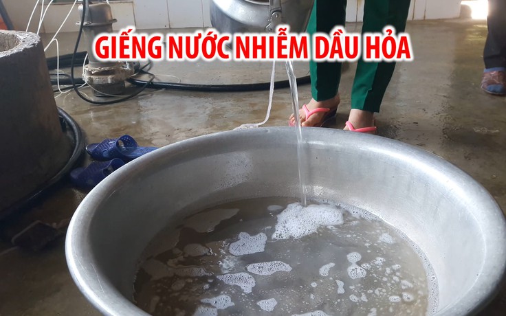 Giếng nước nhà dân bị nhiễm dầu hỏa, đốt lửa có thể bốc cháy