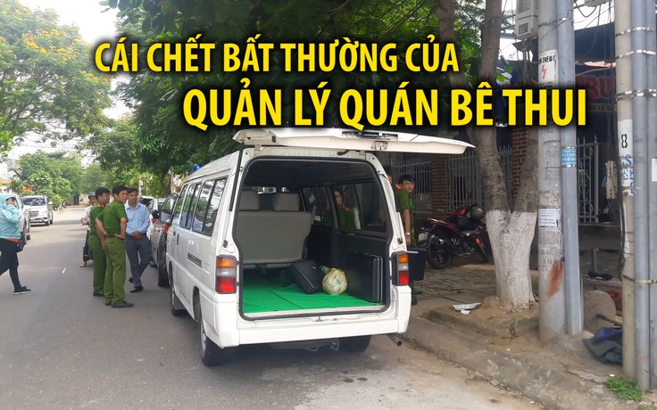 Điều tra vụ quản lý quán bê thui chết bất thường