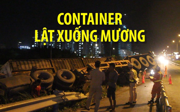 Xe container lao khỏi đường cao tốc TP.HCM – Long Thành – Dầu Giây