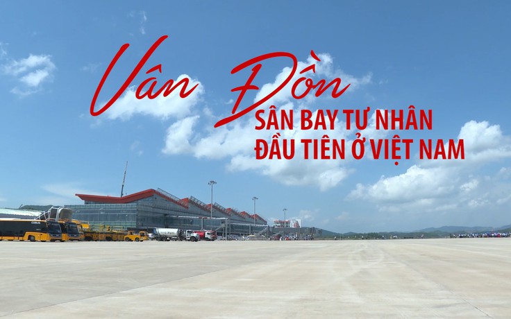 Cận cảnh sân bay tư nhân đầu tiên của Việt Nam