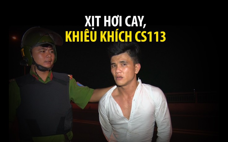 Bắt thanh niên xịt hơi cay, khiêu khích cảnh sát 113 trên cầu Rạch Miễu