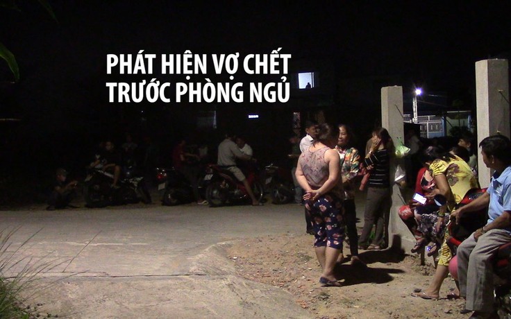 Phát hiện vợ chết trong tư thế treo cổ trước phòng ngủ