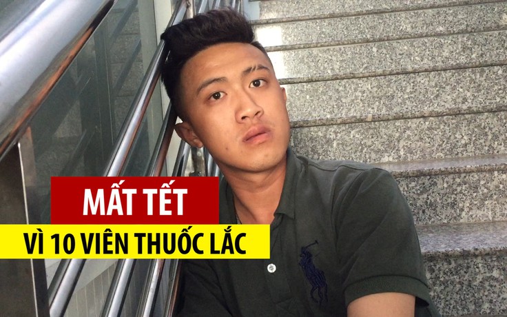 Thanh niên “lạc mất mùa xuân” chỉ vì 10 viên thuốc lắc