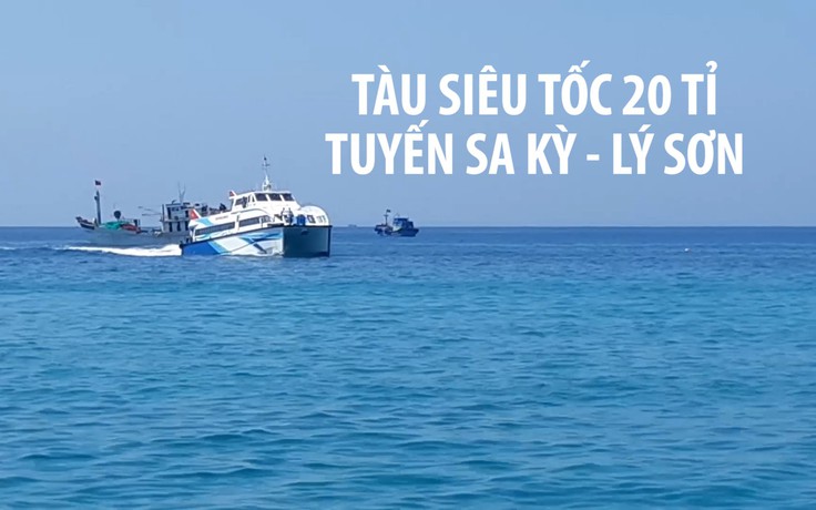 Tàu siêu tốc 2 thân giá 20 tỉ đồng tuyến Sa Kỳ - Lý Sơn chính thức hoạt động