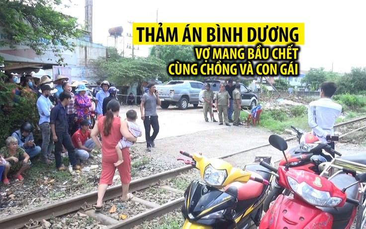 Thảm án ở Bình Dương: Vợ mang bầu chết cùng chồng và con gái 3 tuổi