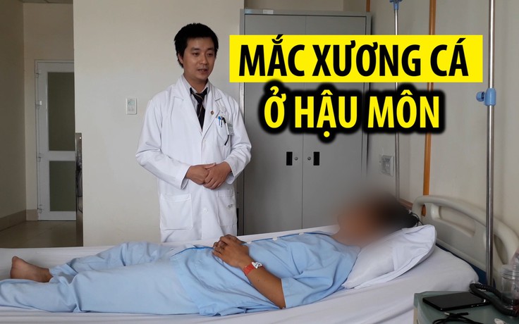 Hy hữu: Cứu người đàn ông mắc xương cá ở hậu môn