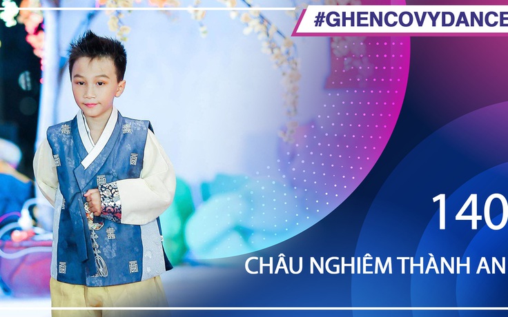 Châu Nghiêm Thành An | SBD 140 | Bài thi Em nhảy Ghen Cô Vy