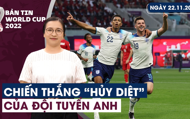 Bản tin World Cup (22.11): Chiến thắng “hủy diệt” của đội tuyển Anh | Đẳng cấp ngôi sao lên tiếng