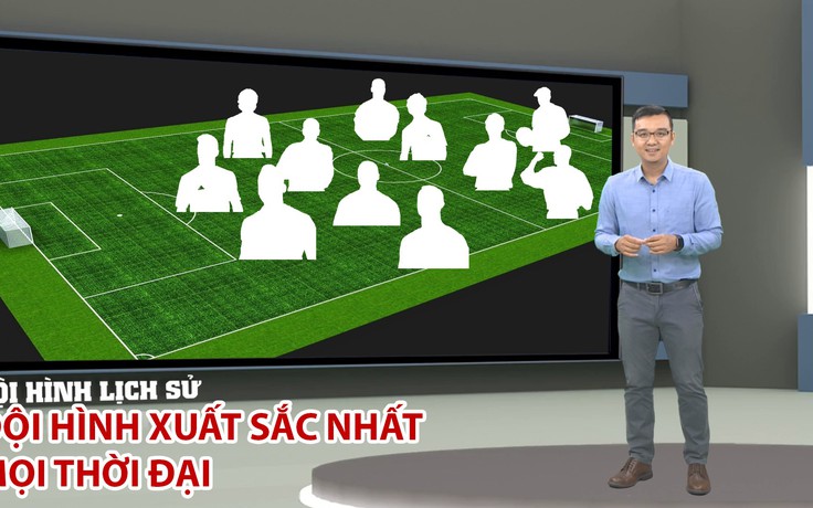 Đội hình lịch sử | 11 vị trí xuất sắc nhất mọi thời đại