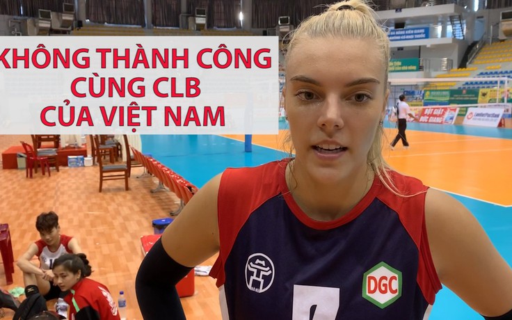 Sao người Mỹ không thành công cùng CLB bóng chuyền Việt Nam, vì sao?