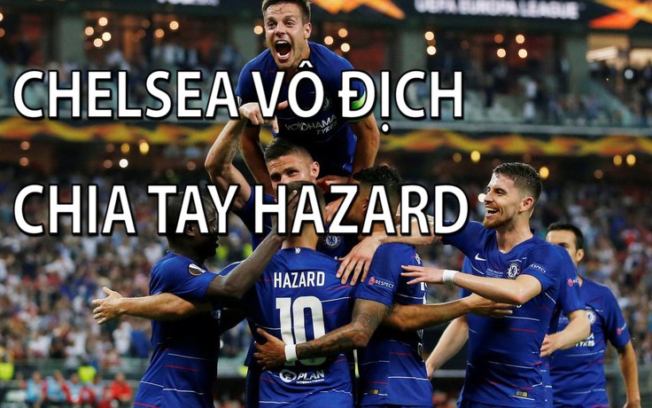 Azpilicueta ca ngợi Cheslea, David Luiz chúc Hazard thành công ở đội mới