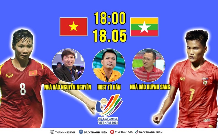 SEA Games: Bình luận trực tiếp trước trận bán kết bóng đá nữ Việt Nam - Myanmar